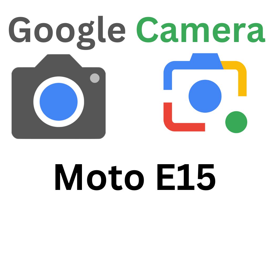 GCam Port For Moto E15