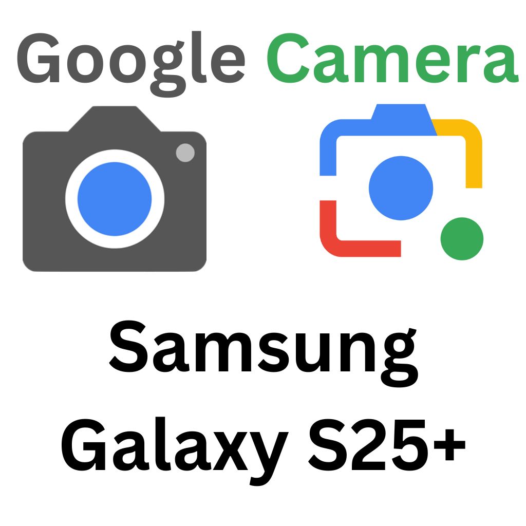 GCam Port For Samsung Galaxy S25+