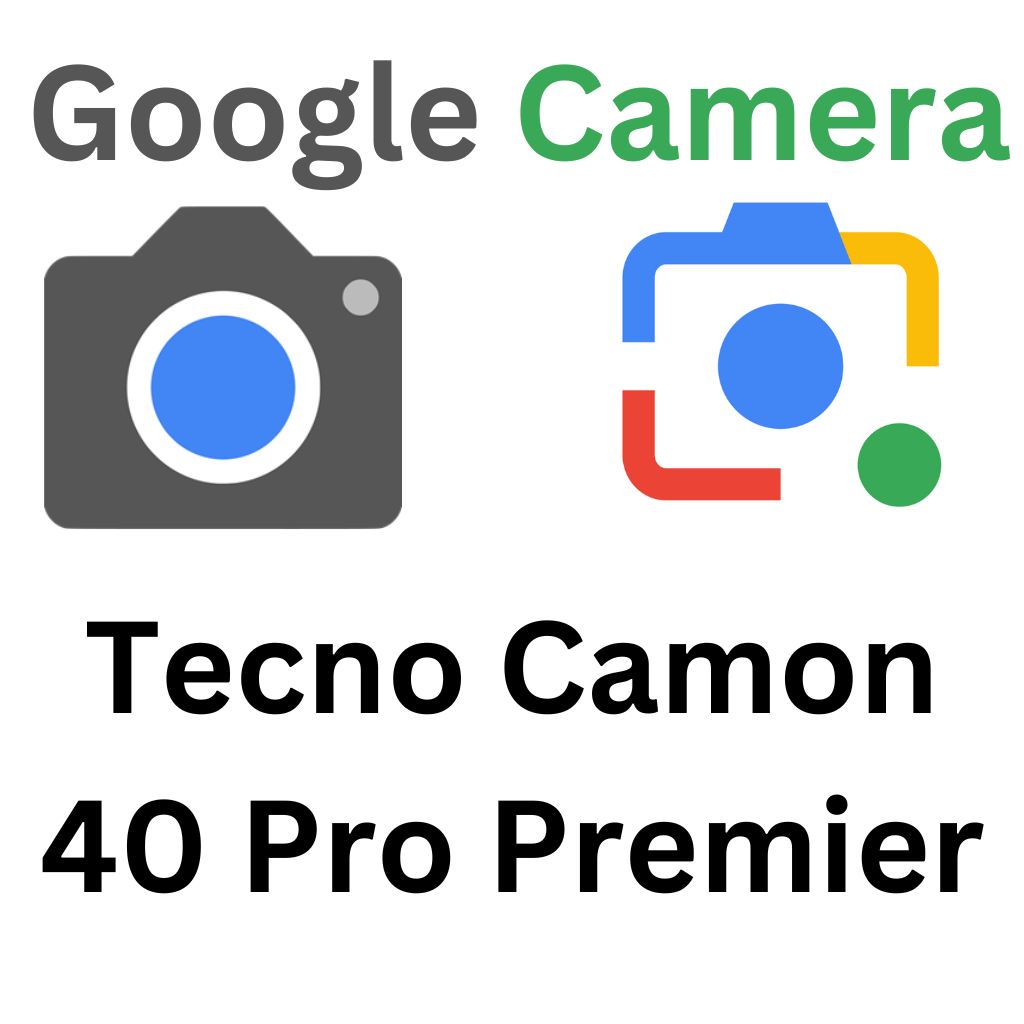 GCam Port For Tecno Camon 40 Pro Premier