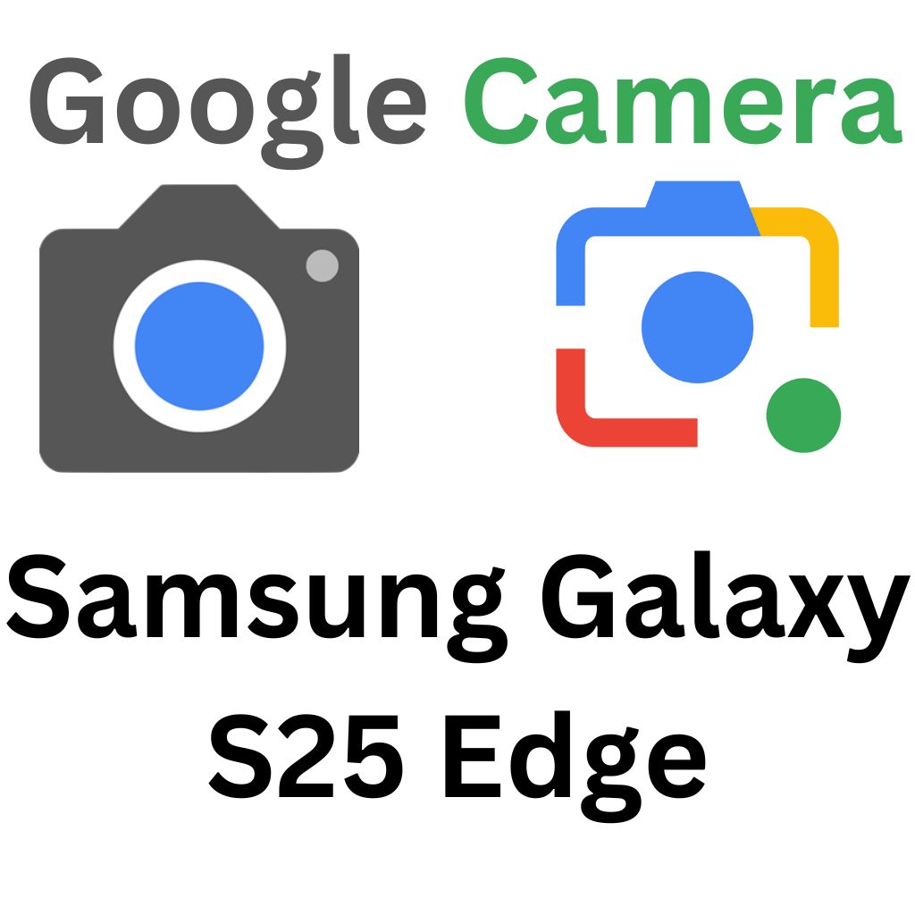 GCam Port For Samsung Galaxy S25 Edge